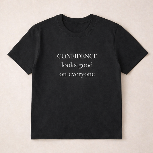 Confidence Looks Good on Everyone Tee – Minimalist Empowerment Shirt