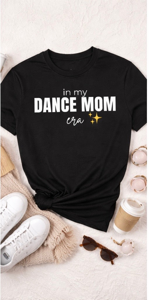 In My Dance Mom Era Shirt – Trendy Dance Mom Tee | Competition Weekend Shirt | Dance Mom Life Apparel