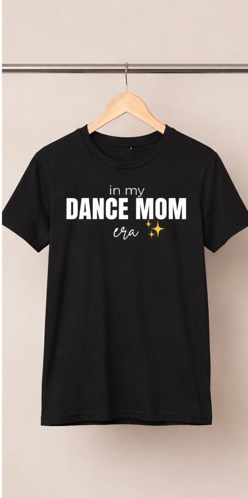 In My Dance Mom Era Shirt – Trendy Dance Mom Tee | Competition Weekend Shirt | Dance Mom Life Apparel
